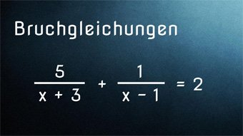 Bruchgleichungen - Lösen mit Normalform und p-q-Formel