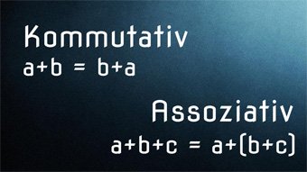 Kommutativgesetz und Assoziativgesetz