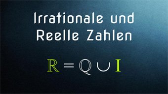 Irrationale Zahlen, Reelle Zahlen